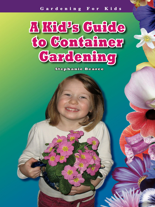 Title details for A Kid's Guide to Container Gardening by Stephanie Bearce - Available